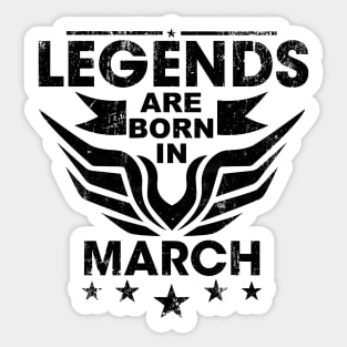 Legends are born in march Sticker